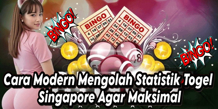 Cara Modern Mengolah Statistik Togel Singapore Agar Maksimal