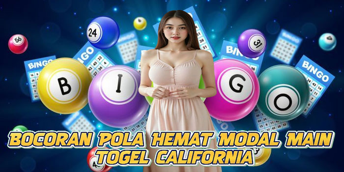 Bocoran Pola Hemat Modal Main Togel California