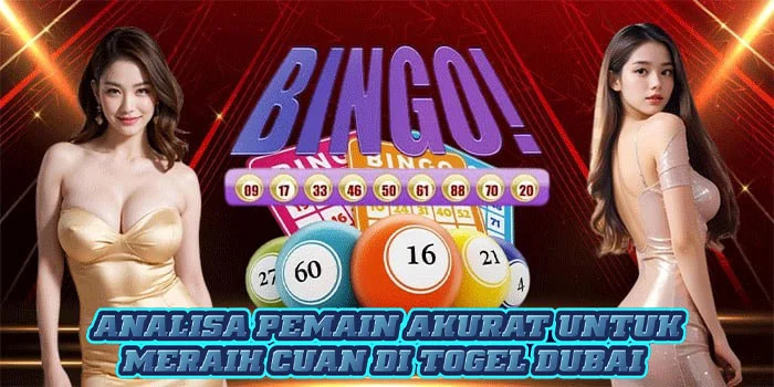Analisa Pemain Akurat Untuk Meraih Cuan di Togel Dubai