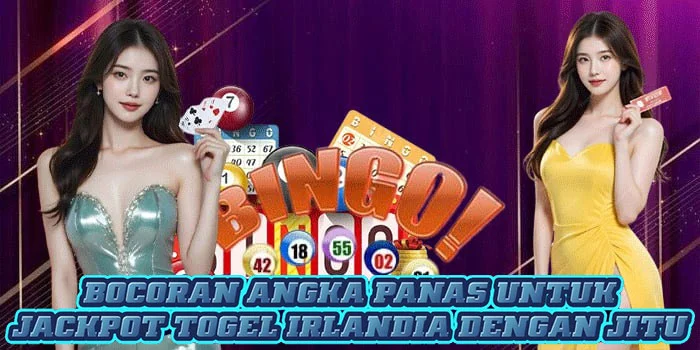 Bocoran Angka Panas Untuk Jackpot Togel Irlandia Dengan Jitu