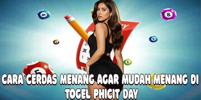 Cara Cerdas Menang Agar Mudah Menang di Togel Phicit Day