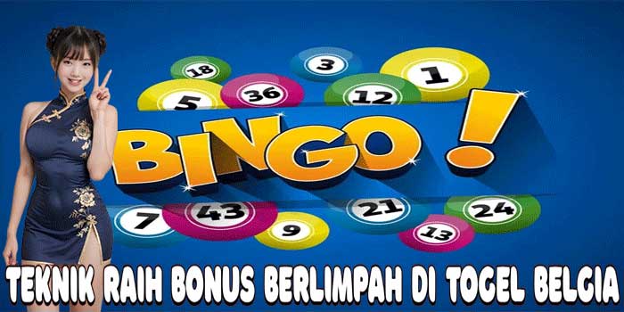 Teknik Raih Bonus Berlimpah Di Togel Belgia
